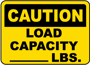 Caution Load Capacity (LBS) Sign