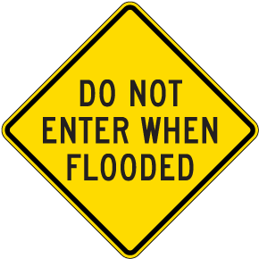 Do Not Enter When Flooded Sign