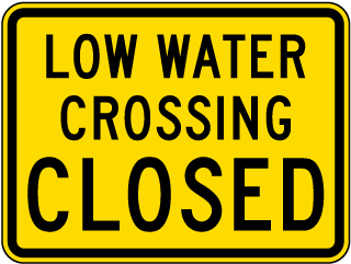 Low Water Crossing Closed Sign
