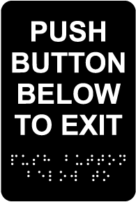 Push Button Below To Exit Sign with Braille