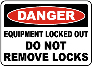 Equipment Locked Out Do Not Remove Locks Sign