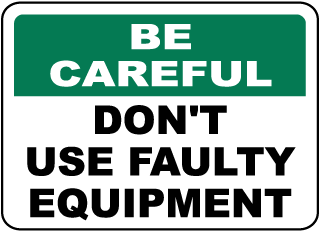 Be Careful Faulty Equipment Sign