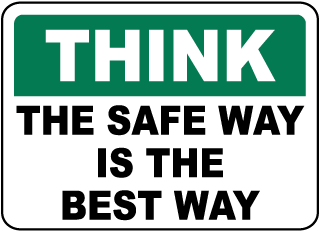 Think The Safe Way Is The Best Way Sign