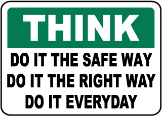 Think Do It The Safe Way Everyday Sign