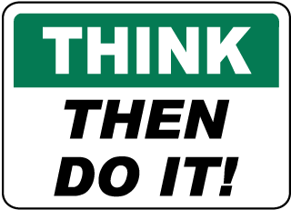 Think Then Do It Sign