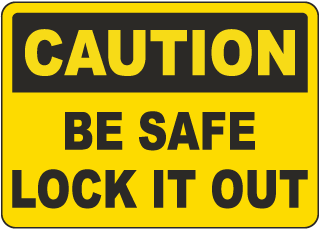 Caution Be Safe Lock It Out Sign
