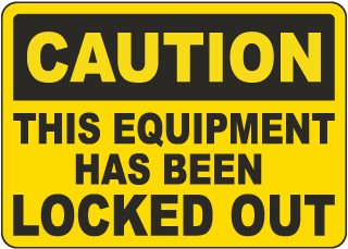 Caution This Equipment Has Been Locked Out Sign