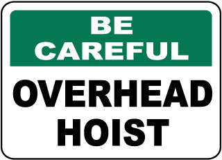 Be Careful Overhead Hoist Sign
