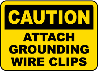 Attach Grounding Wire Clips Sign