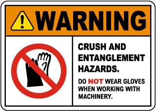 No Gloves When Working On Machinery Sign