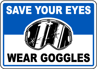 Save Your Eyes Wear Goggles Sign