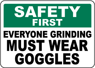 Everyone Grinding Must Wear Goggles Sign