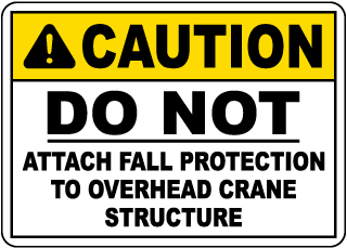 Do Not Attach Fall Protection To Overhead Crane Sign