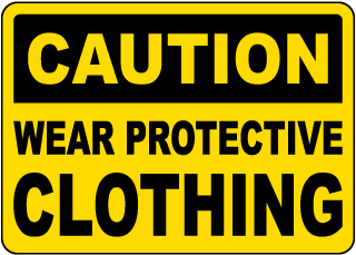 Caution Wear Protective Clothing Sign