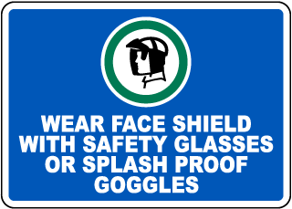 Wear Face Shield With Safety Glasses Sign