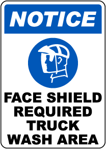 Face Shield Required Truck Wash Area Sign