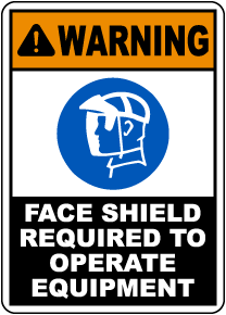 Face Shield Required To Operate Equipment Sign