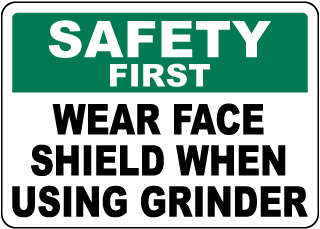 Wear Face Shield When Using Grinder Sign