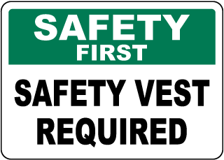 Safety First Safety Vest Required Sign		
