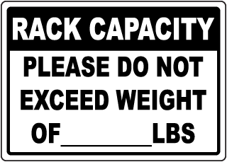 Rack Capacity Please do not exceed weight of _____ lbs sign