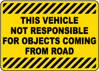 This Vehicle Not Responsible For Objects Coming From Road Sign