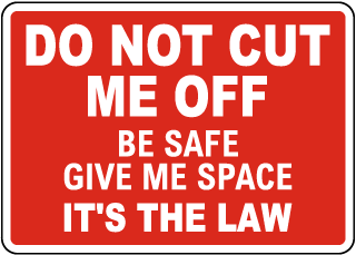 Do Not Cut Me Off Sign