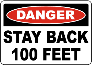 Danger Stay Back 100 Feet Sign