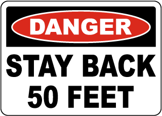 Danger Stay Back 50 Feet Sign