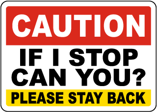 Caution If I Stop Can You Sign