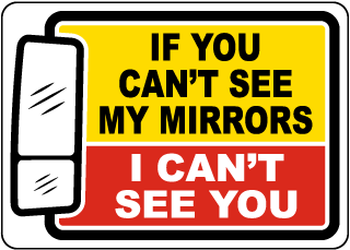 If You Can't See My Mirrors I can’t See You Sign