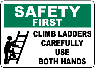 Safety First Climb Ladders Carefully Sign