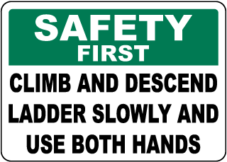 Safety First Climb and Descend Ladder Slowly Sign