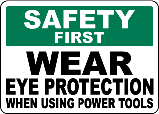 Safety First Wear Eye Protection Sign