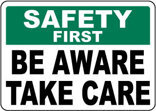 Safety First Be Aware Take Care Sign
