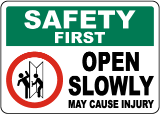 Safety First Open Slowly Sign