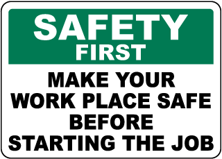 Safety First Make Your Work Place Safe Sign