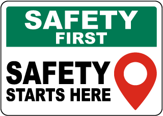Safety First Safety Starts Here Sign