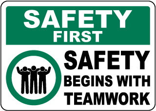 Safety First Safety Begins with Teamwork Sign