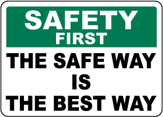Safety First The Safe Way Is The Best Way Sign