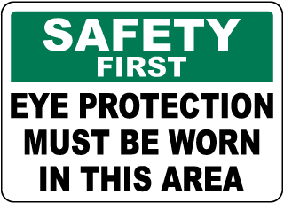 Safety First Eye Protection Must Be Worn Sign