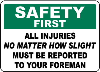 Safety First All Injuries Must Be Reported Sign
