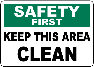 Safety First Keep This Area Clean Sign