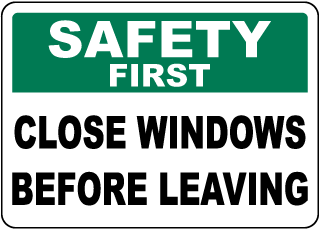 Safety First Close Windows Before Leaving Sign