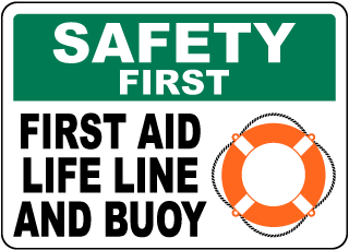 Safety First, First Aid Life Line and Buoy Sign