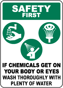 Safety First If Chemicals Get On Your Body Or Eyes Sign