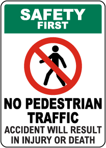 Safety First No Pedestrian Traffic Sign