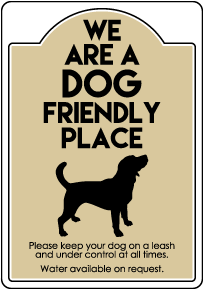 We Are A Dog Friendly Place Sign
