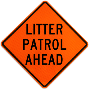 Litter Patrol Ahead Rigid Sign