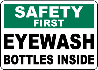 Safety First Eye Wash Bottles Inside Sign