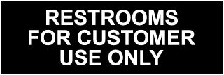 Restrooms for Customer Use Only Sign